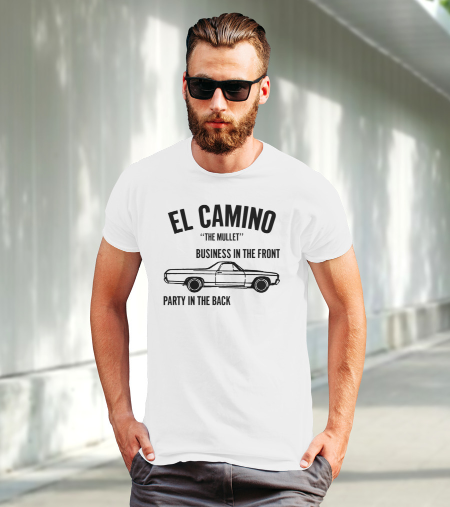 El Camino The Mullet Business In The Front Party In The Back Car T-Shirt