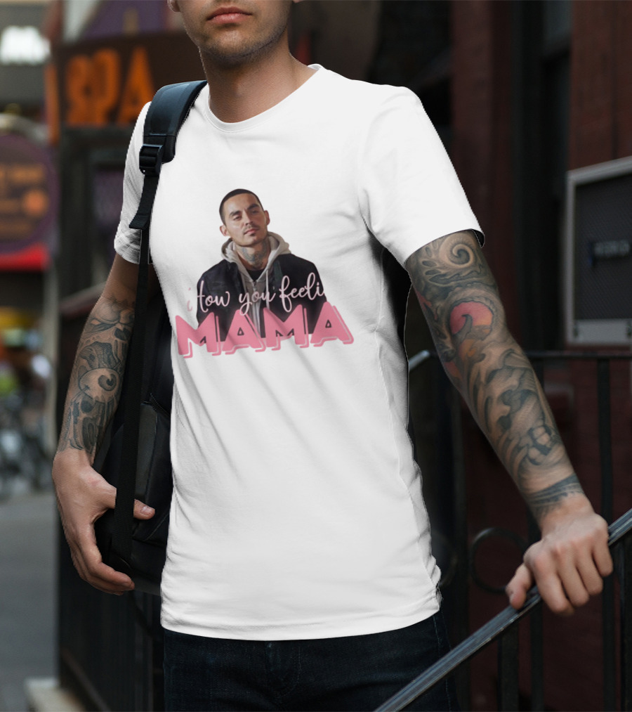 I Tow You Feeli Mama T-Shirt