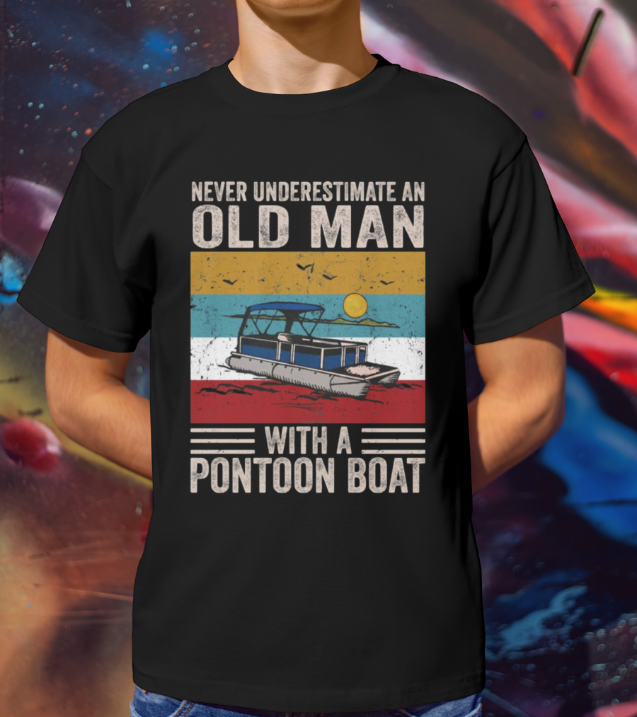 Never Underestimate An Old Man With A Pontoon Boat Vintage Sunset Scene T-Shirt