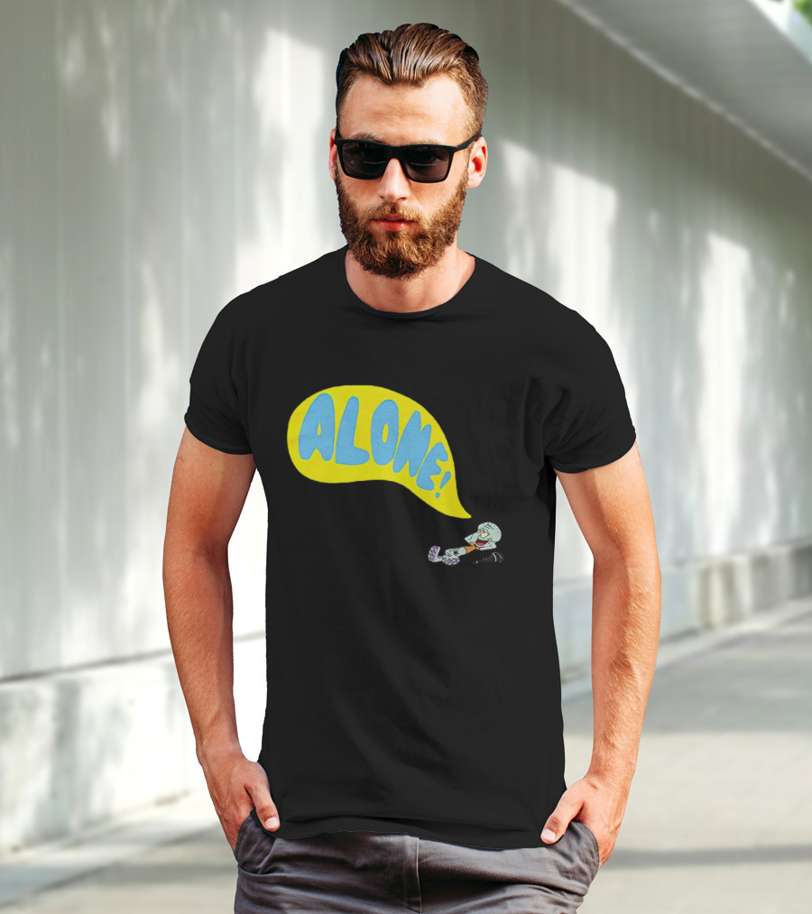 Squidward Alone Spongebob Squarepants ALONE T-Shirt
