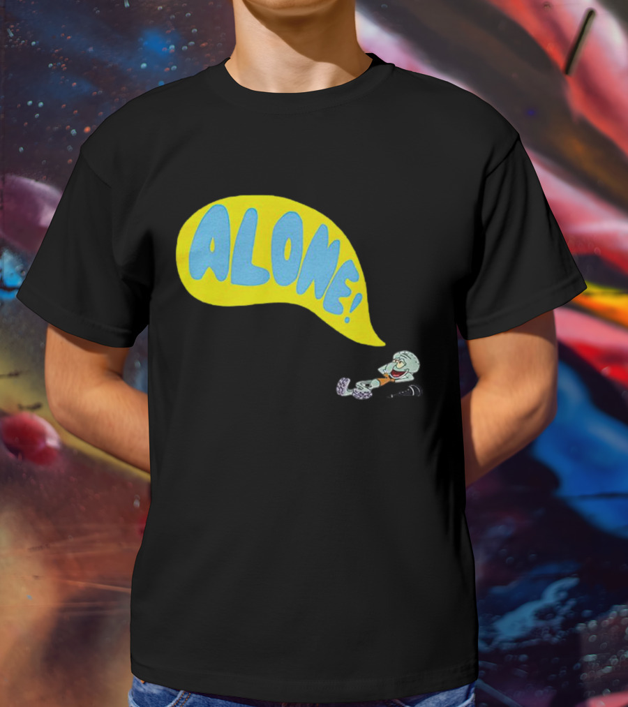 Squidward Alone Spongebob Squarepants ALONE T-Shirt