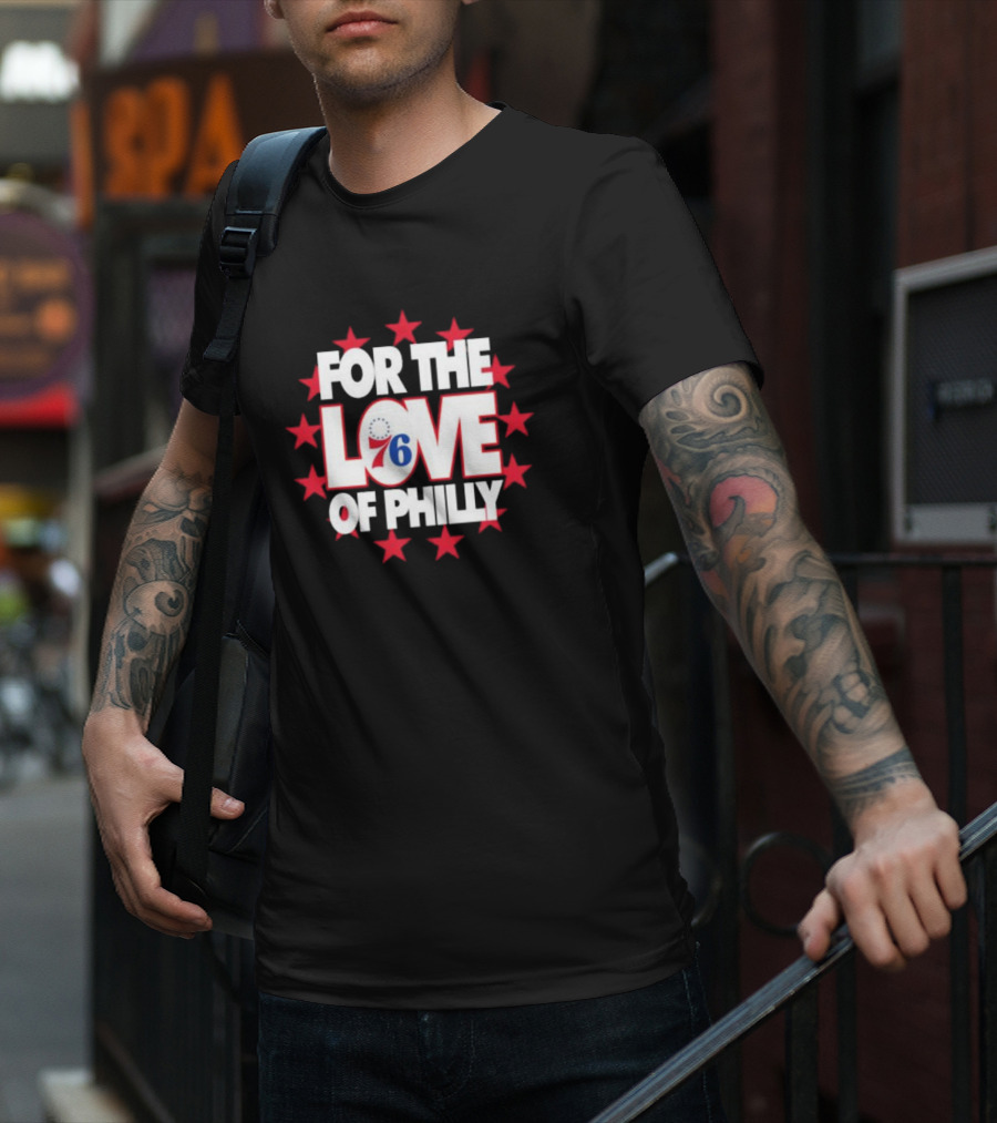 Philadelphia 76ers For The Love Of Philly T-Shirt