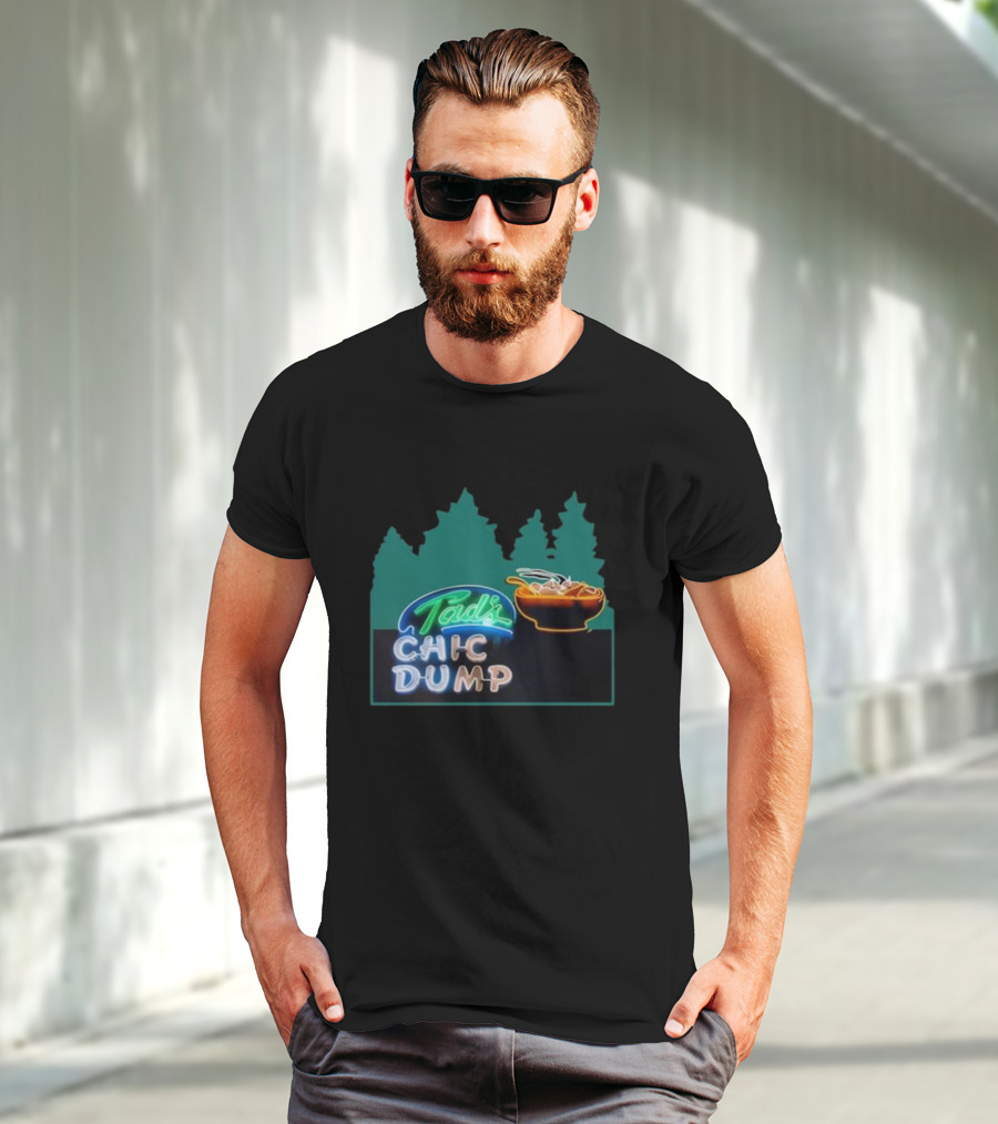 Tad's Chic Dump Neon Sign With Forest Background And Steaming Bowl T-Shirt