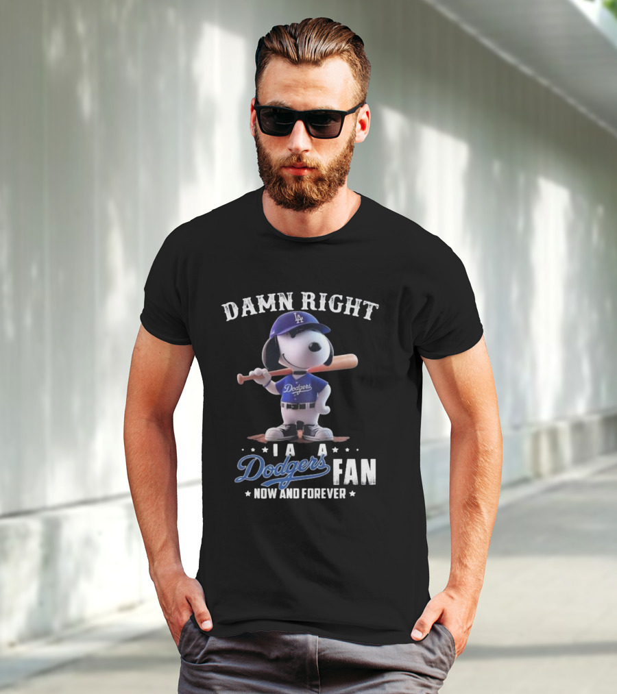 Damn Right I Am A Dodgers Fan Now And Forever Los Angeles Dodgers Snoopy T-Shirt