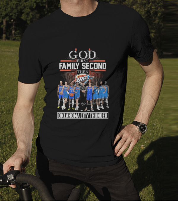 God First Family Second Then Basketball Oklahoma City Thunder Players Signatures T-Shirt