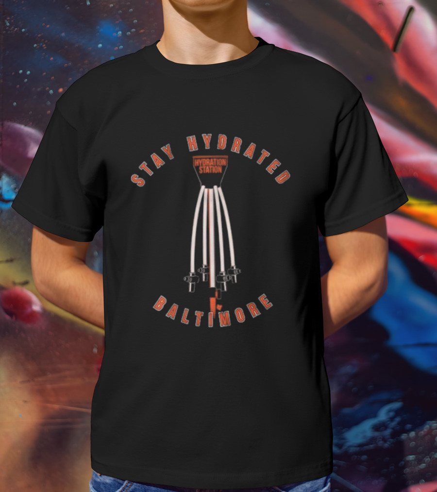 Stay Hydrated Hydration Station Baltimore T-Shirt