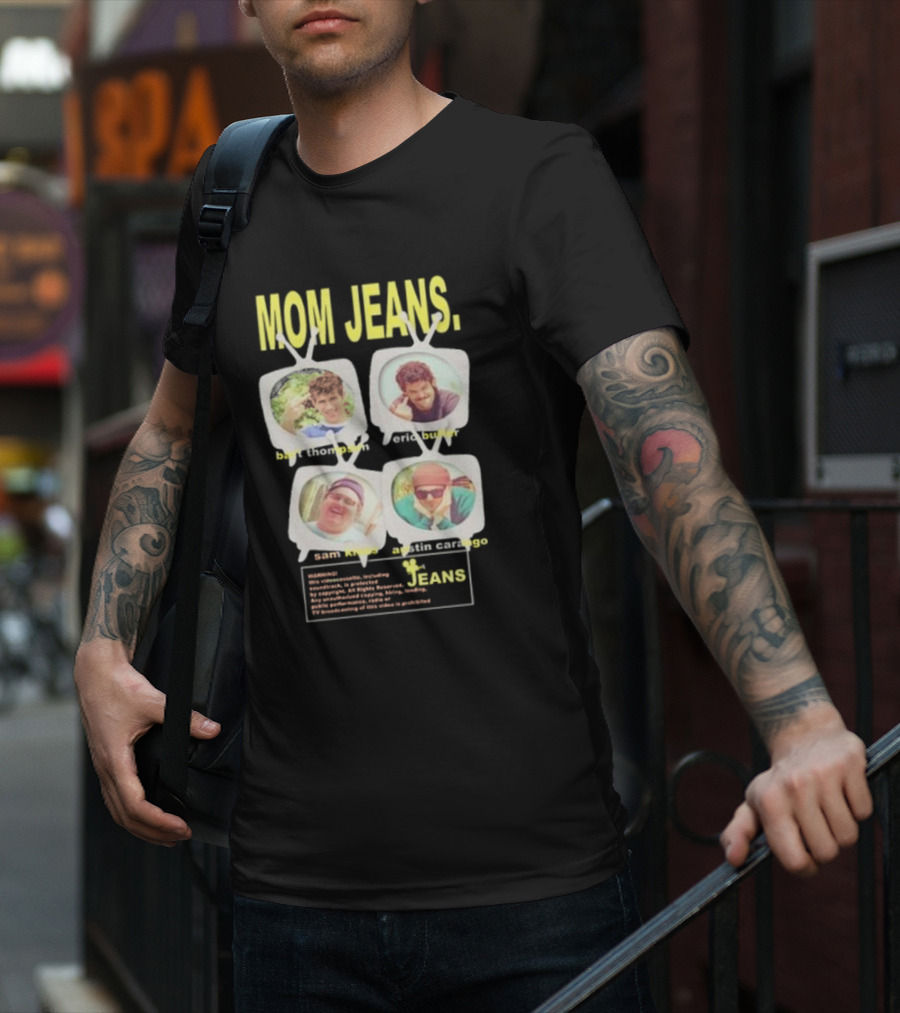 Mom Jeans Bart Thompson Eric Butler Sam Kless Austin Carango T-Shirt