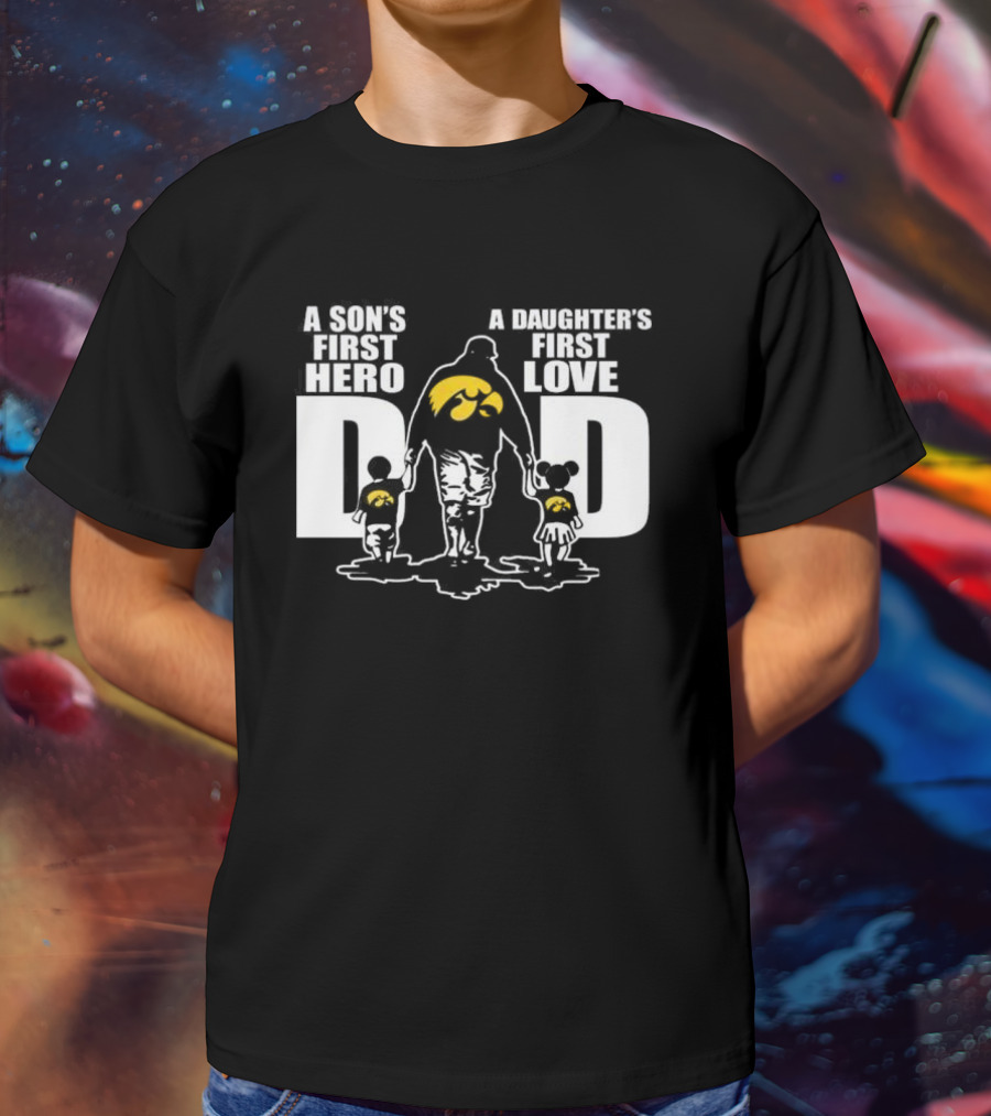 A Son's First Hero A Daughter's First Love Iowa Hawkeyes Dad Fan T-Shirt