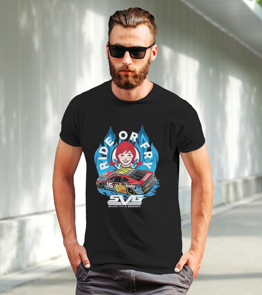 Ride Or Fry Wendy’s Talladega Shane Van Gisbergen SVG NASCAR Racing Car T-Shirt