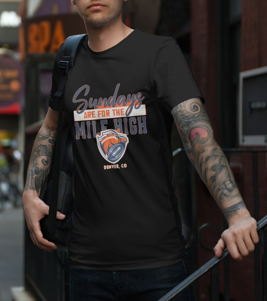 Denver Broncos Sundays Are For The Mile High Denver CO Football Sports T-Shirt