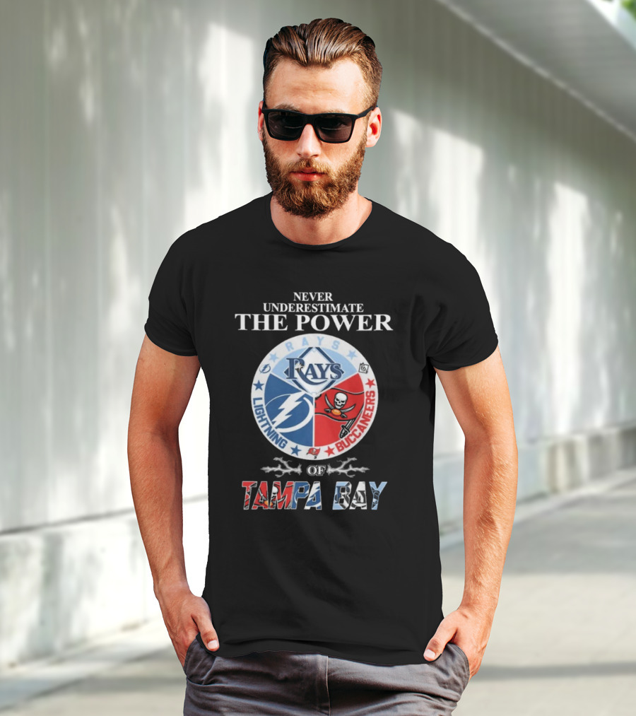 Never Underestimate The Power Of Rays Lightning Buccaneers Tampa Bay Sports Teams T-Shirt