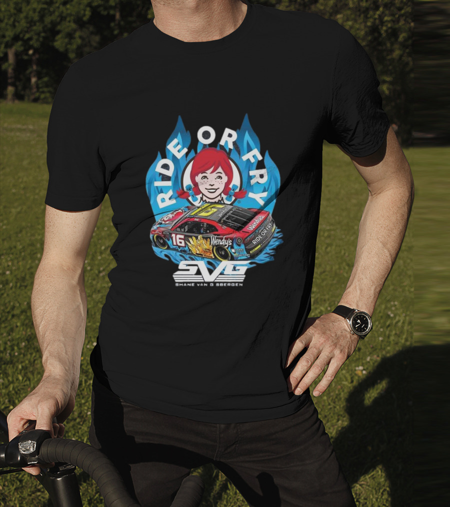 Shane Van Gisbergen Ride Or Fry Wendy’s SVG Talladega 16 T-Shirt