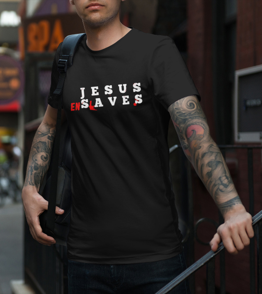 Jesus Saves Enslaves Text T-Shirt