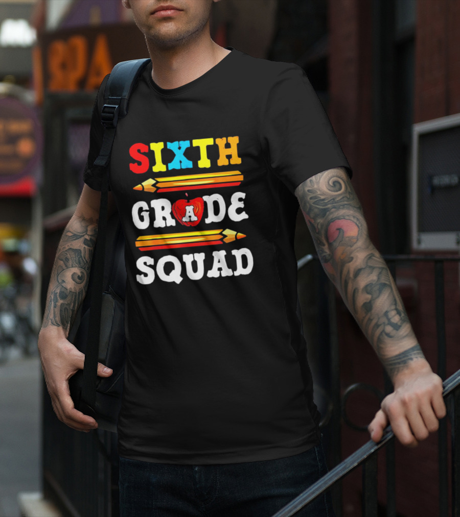 Sixth Grade Squad Back To School Teacher With Pencils And Apple T-Shirt
