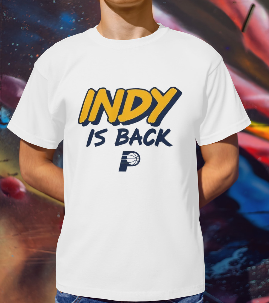 Indy Is Back Indiana Pacers Basketball NBA T-Shirt