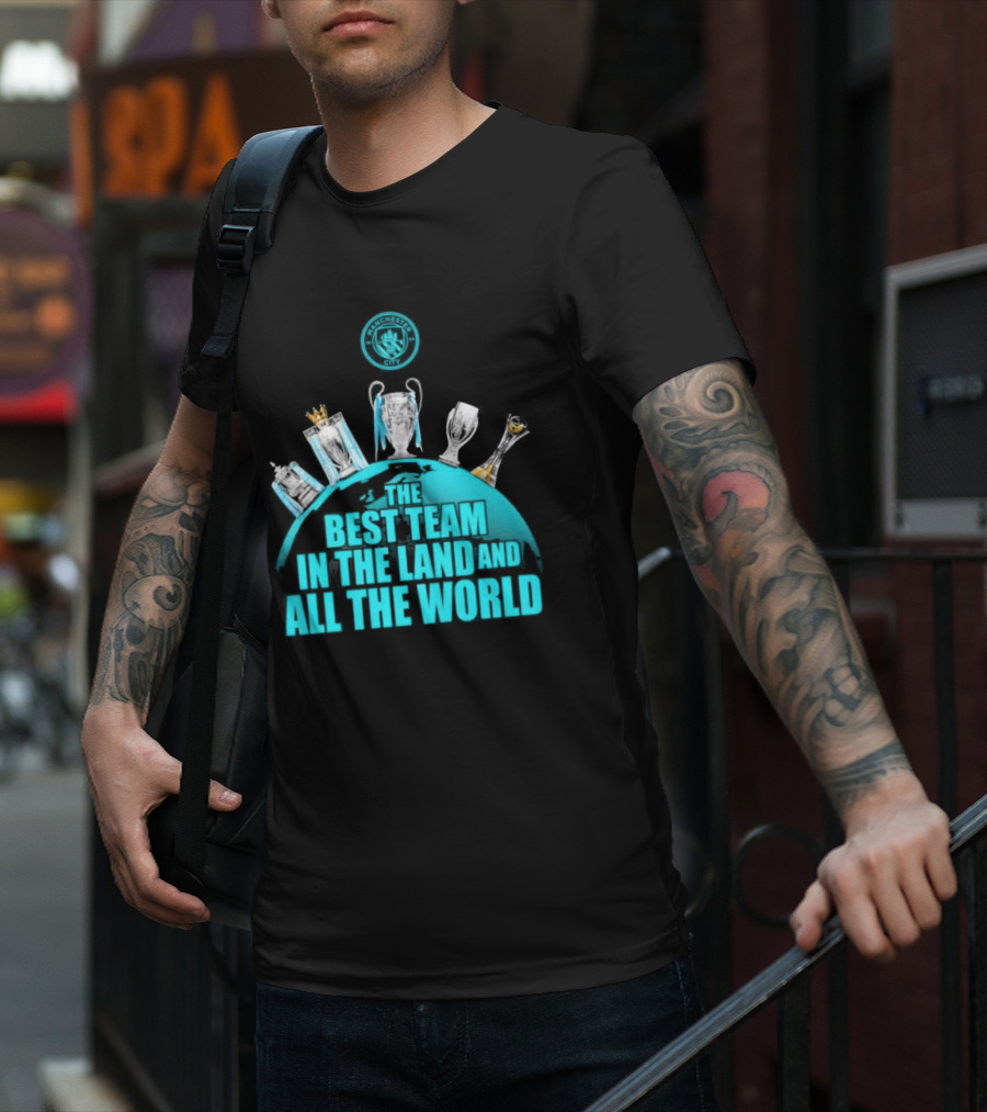Manchester City The Best Team In The Land And All The World T-Shirt