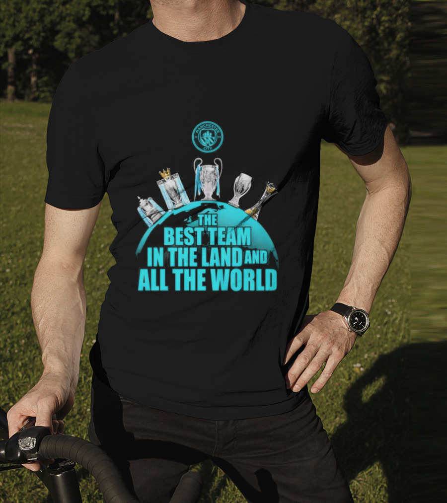 Manchester City The Best Team In The Land And All The World T-Shirt