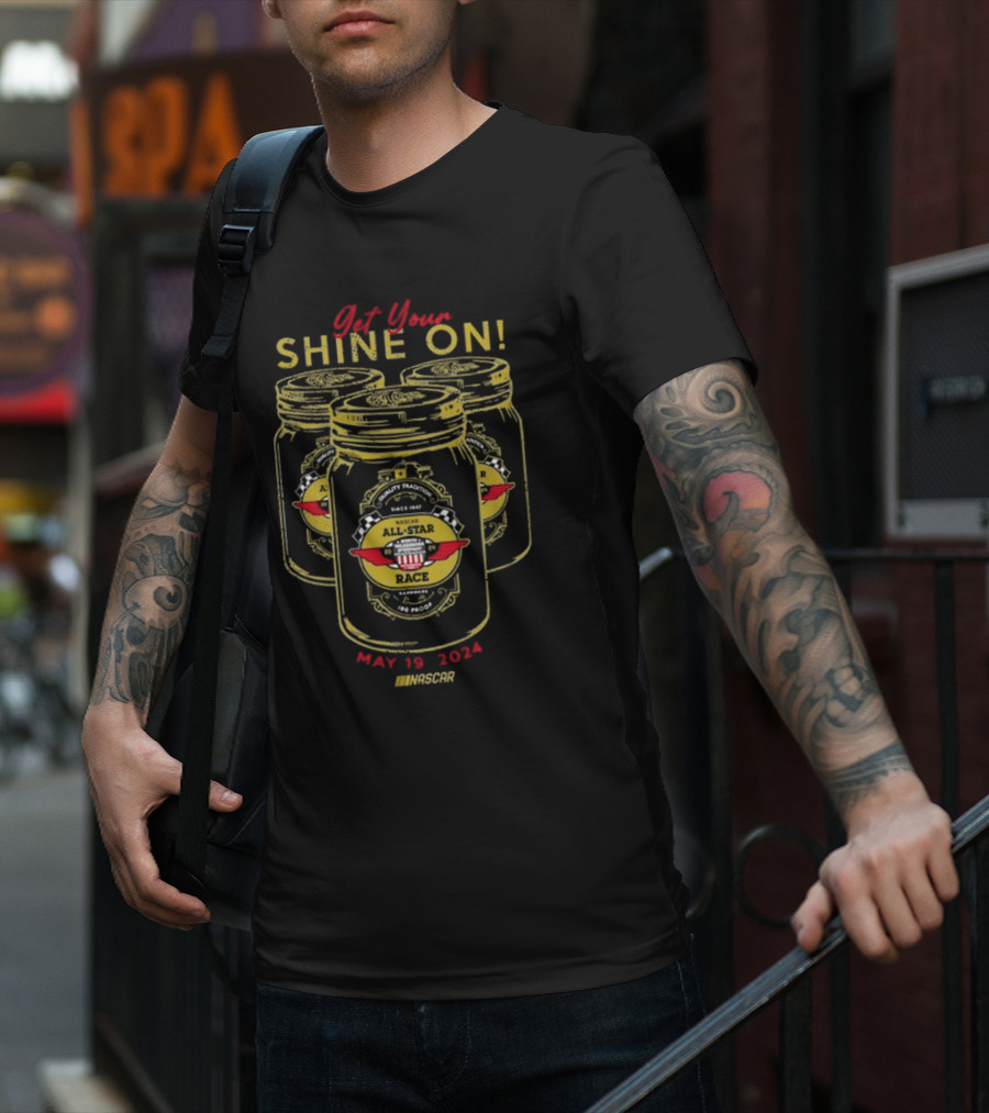 Get Your Shine On NASCAR All-Star Race May 19 T-Shirt