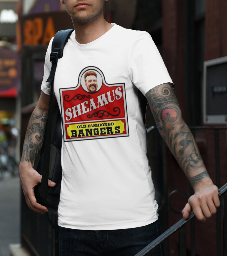 Sheamus Old Fashioned Bangers Whimsical Sign T-Shirt