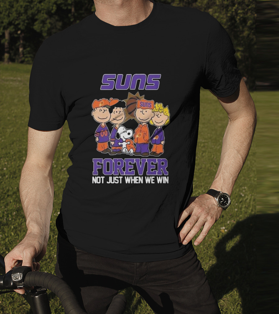Suns Forever Not Just When We Win Peanuts Characters Basketball Fandom T-Shirt