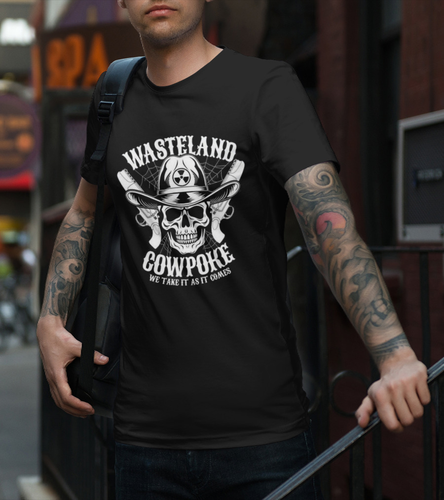 Wasteland Cowpoke Skull With Pistols And Radiation Symbol We Take It As It Comes T-Shirt