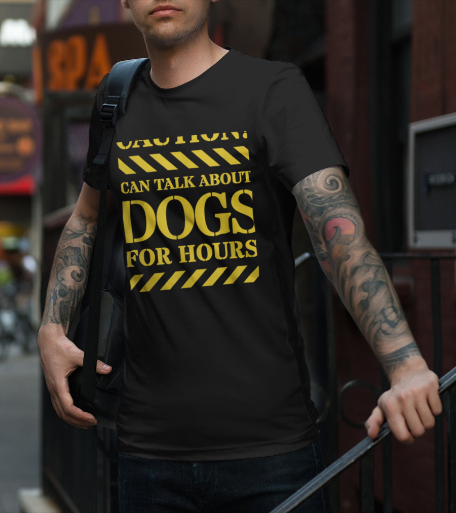 Caution Can Talk About Dogs For Hours Dog Lovers T-Shirt
