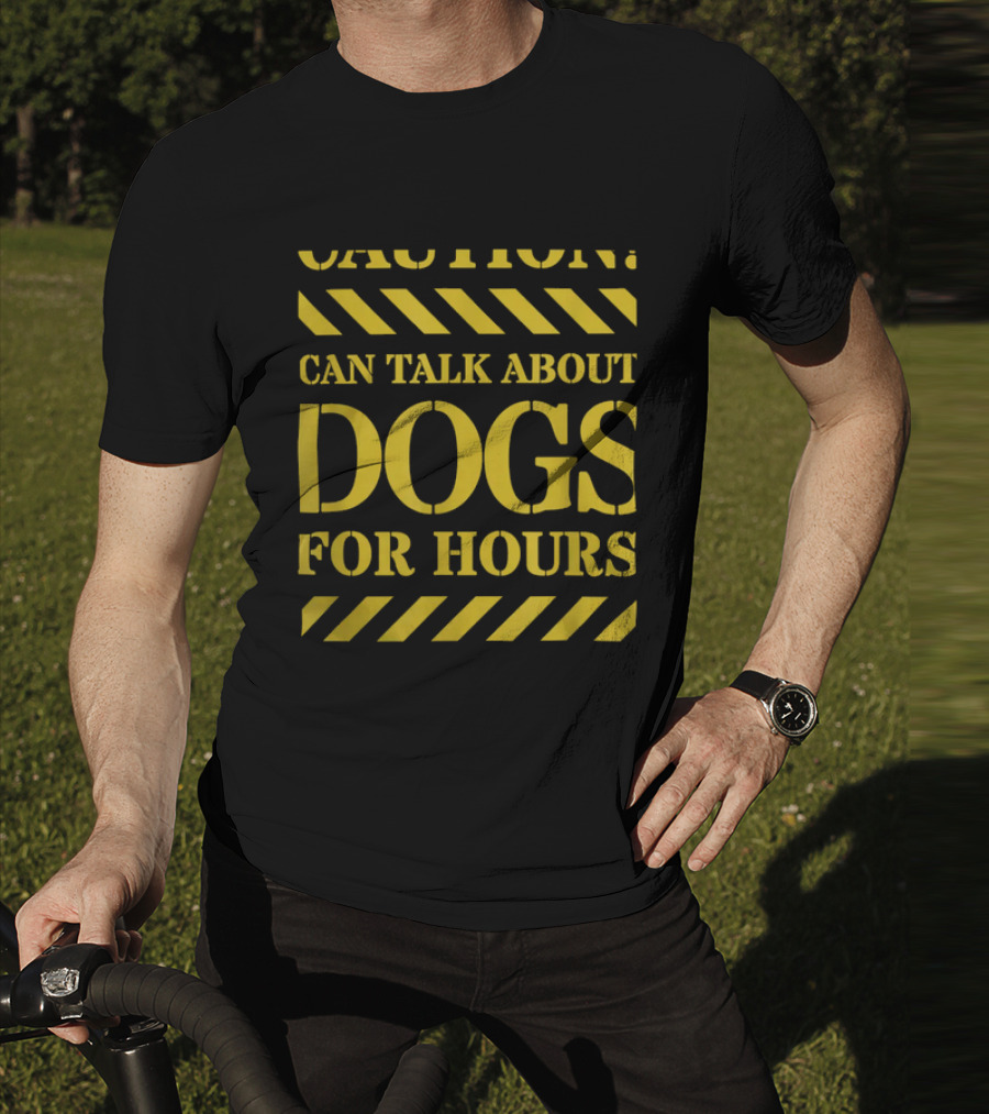 Caution Can Talk About Dogs For Hours Dog Lovers T-Shirt