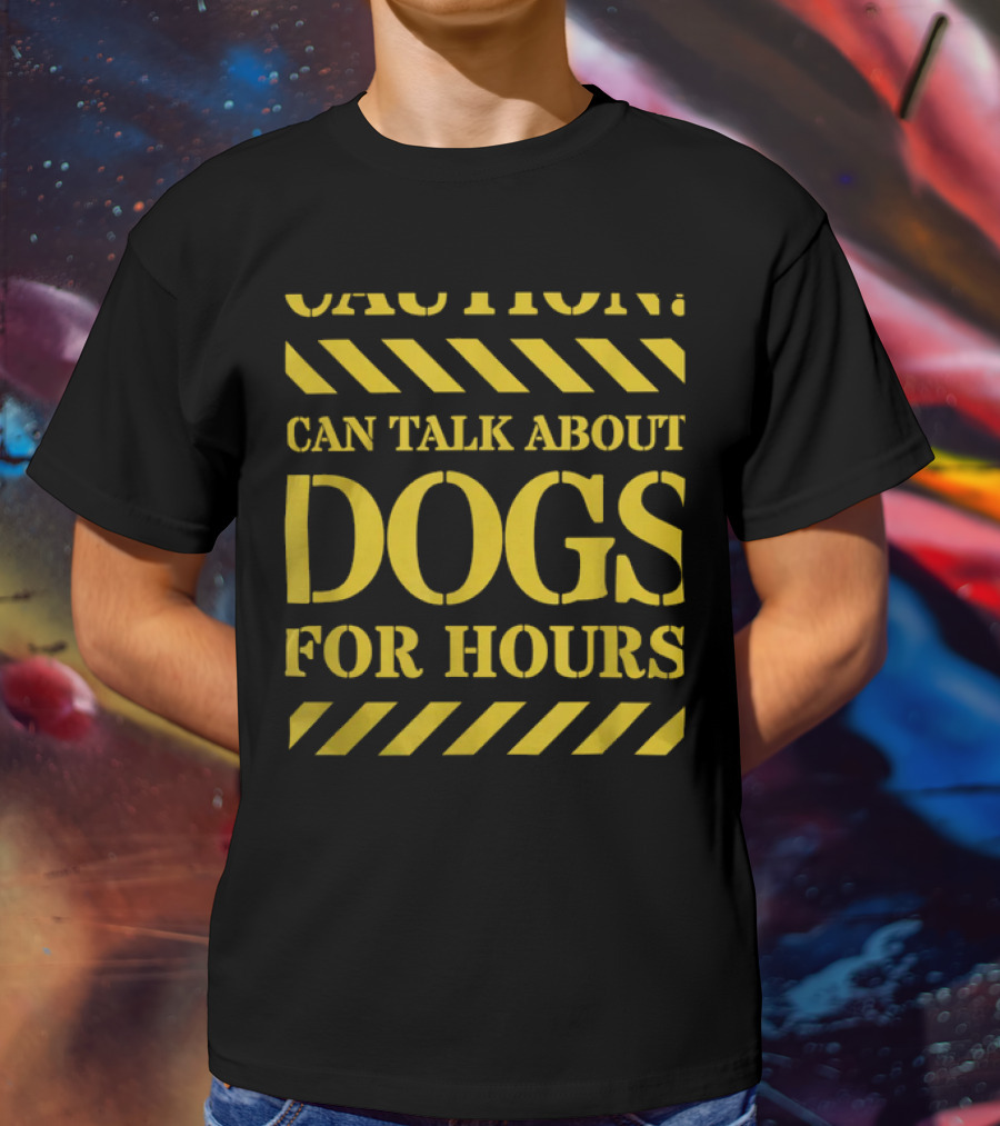 Caution Can Talk About Dogs For Hours Dog Lovers T-Shirt