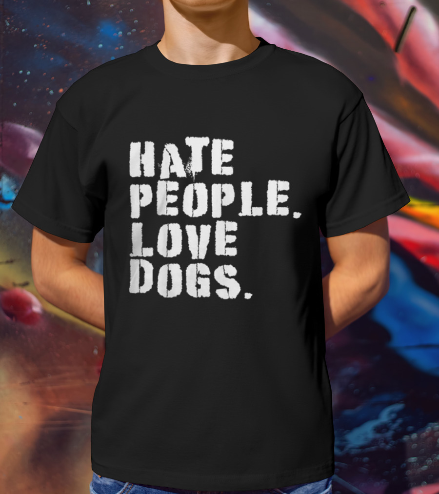 HATE PEOPLE LOVE DOGS Funny Dog Owners T-Shirt