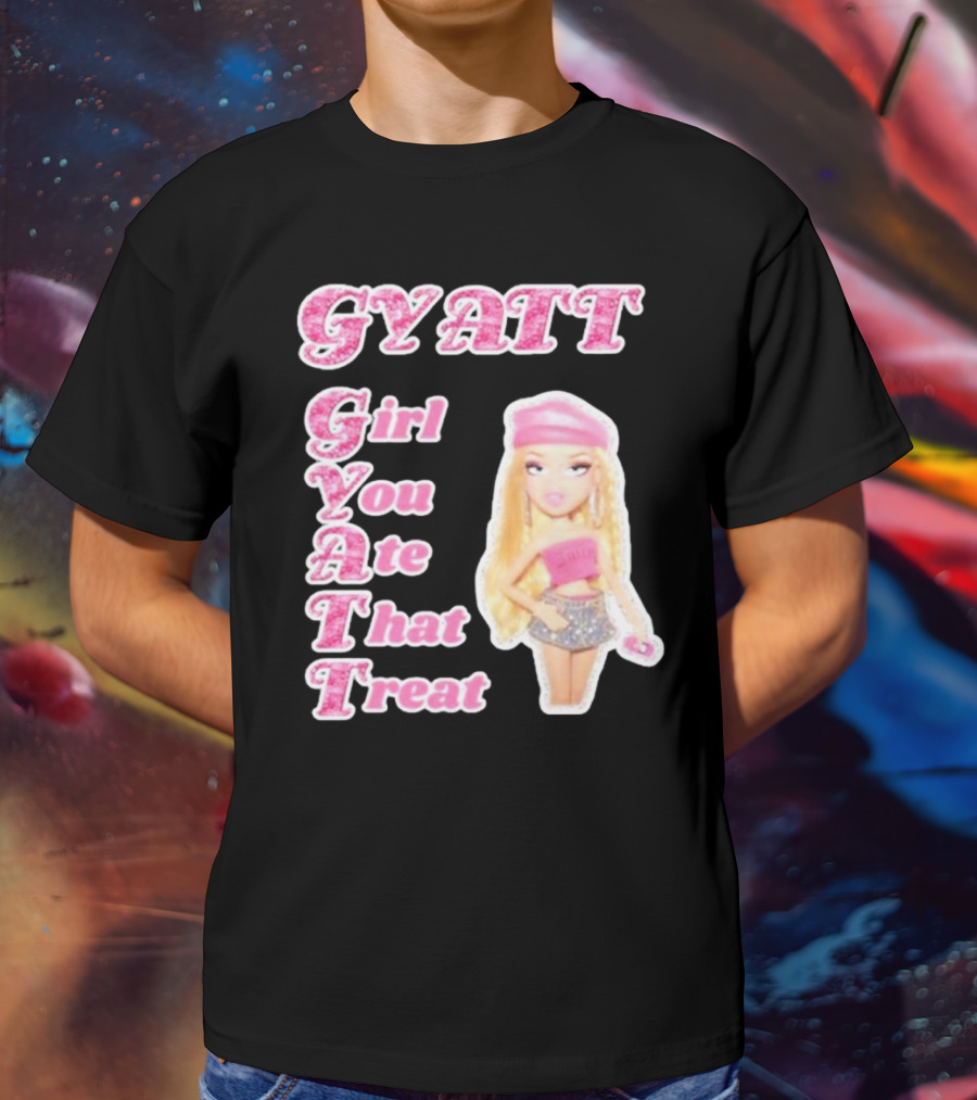 GYATT Girl You Ate That Treat Fashion Doll Vibe T-Shirt