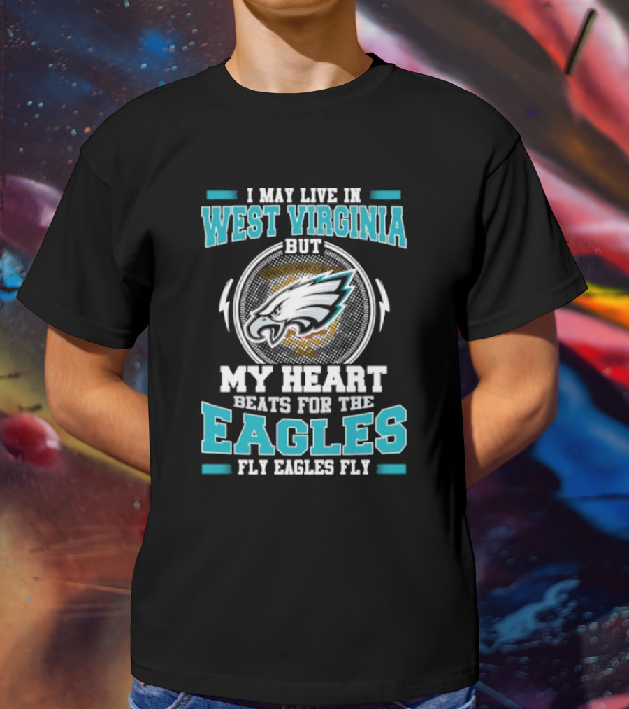 West Virginia Heart Beats For Eagles Fly Eagles Fly T-Shirt
