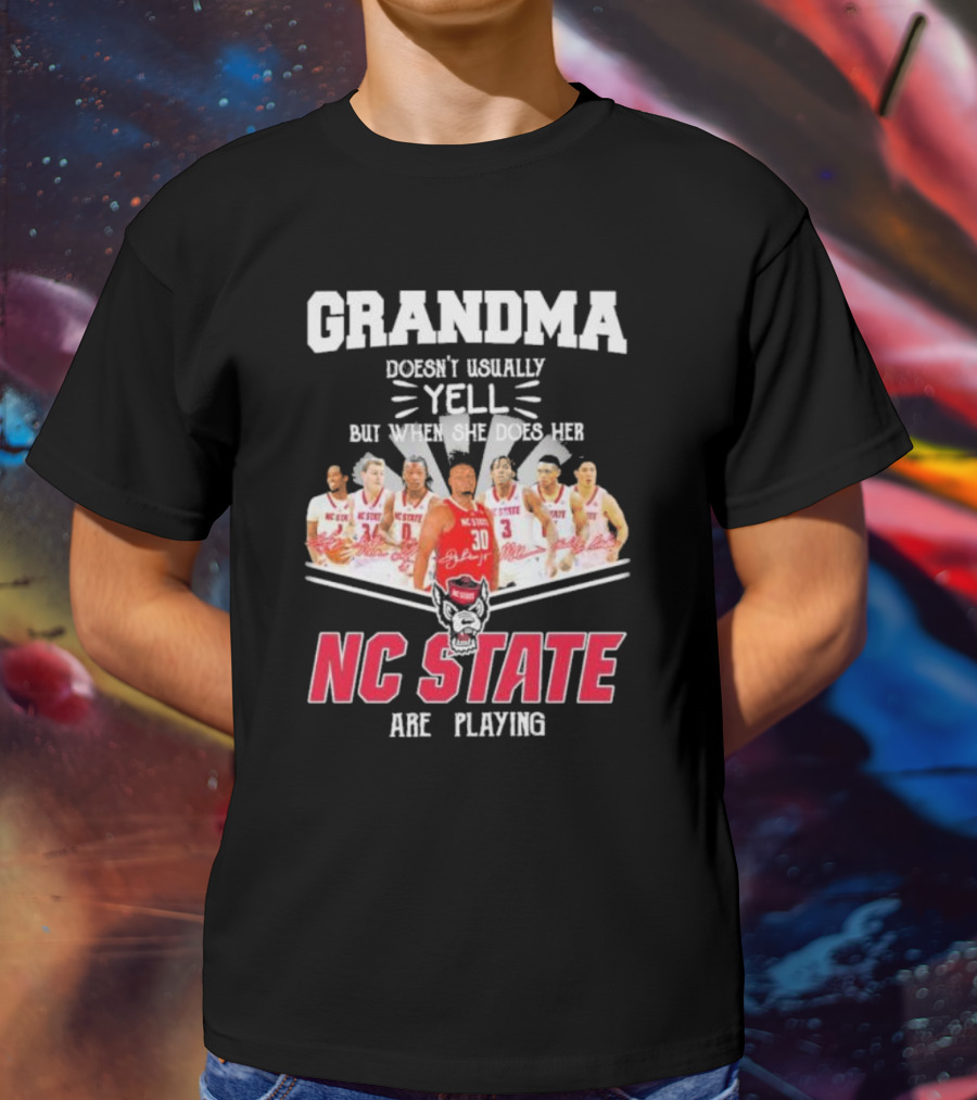 Grandma Doesn't Usually Yell But When She Does Her NC State Wolfpack Are Playing T-Shirt