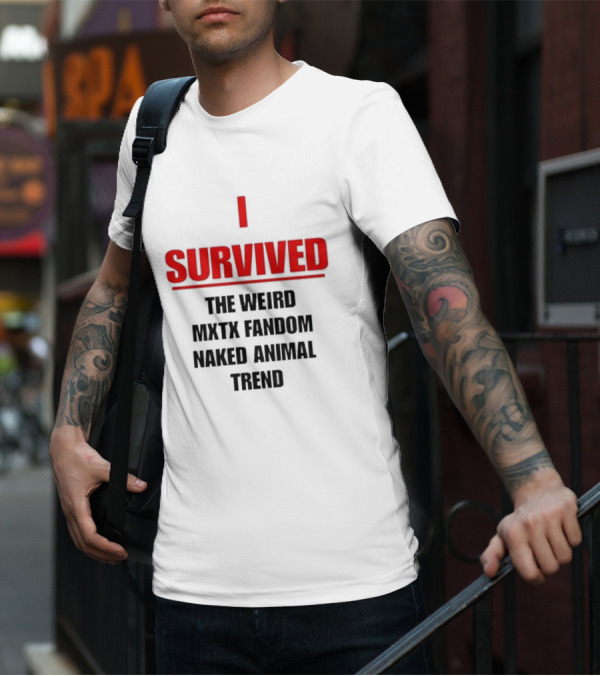 I Survived The Weird MXTX Fandom Naked Animal Trend T-Shirt