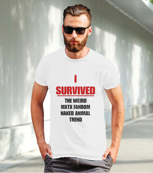 I Survived The Weird MXTX Fandom Naked Animal Trend T-Shirt