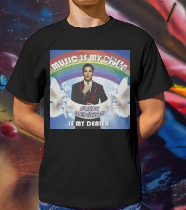Music Is My Drug Blaine Anderson Is My Dealer Rainbow And Doves T-Shirt