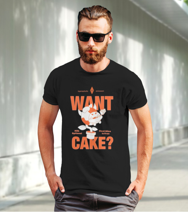 WANT CAKE Milk Optional First Slice Is Free T-Shirt