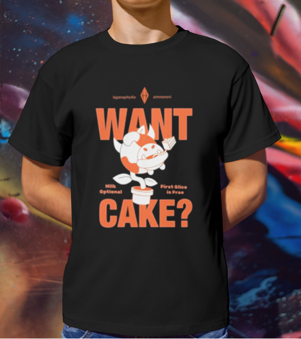 WANT CAKE Milk Optional First Slice Is Free T-Shirt
