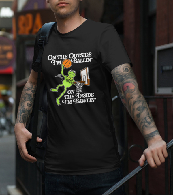 On The Outside I’m Ballin’ On The Inside I’m Bawling Kermit Basketball Dunk T-Shirt