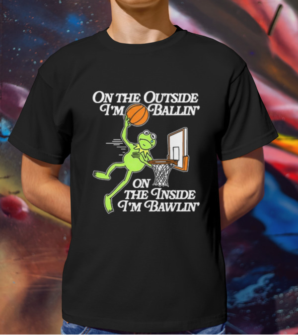 On The Outside I’m Ballin’ On The Inside I’m Bawling Kermit Basketball Dunk T-Shirt