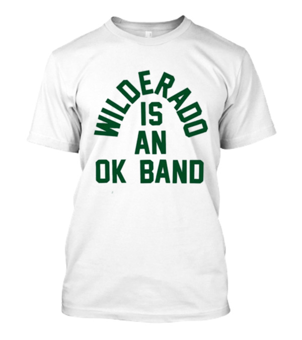 Wilderado Is An OK Band Dark Green Arch Text T-Shirt