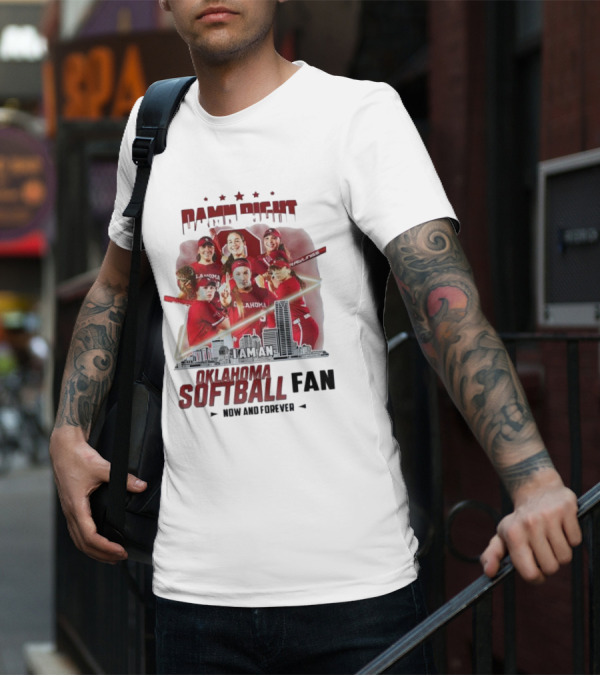 Damn Right I Am An Oklahoma Softball Fan Now And Forever Skyline Team Spirit T-Shirt