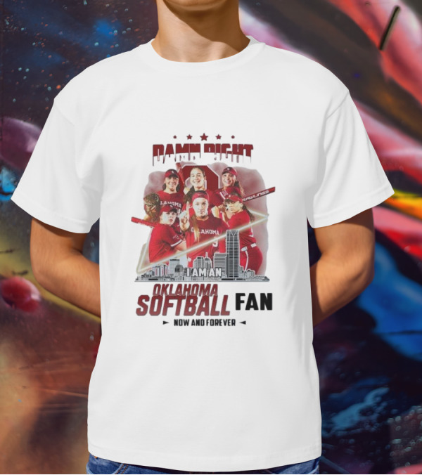 Damn Right I Am An Oklahoma Softball Fan Now And Forever Skyline Team Spirit T-Shirt