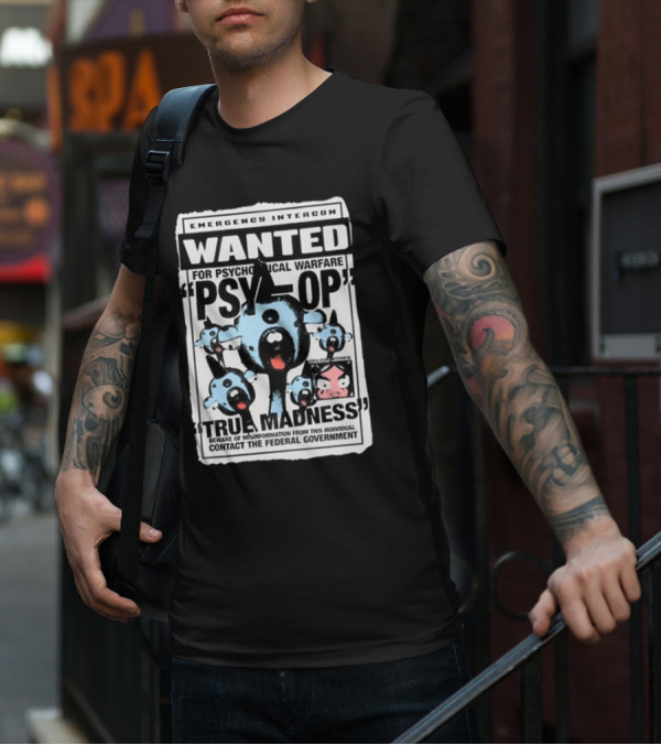 Emergency Intercom Wanted For Psychological Warfare Psyop True Madness T-Shirt