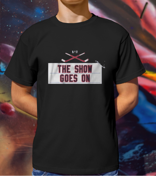 New York Rangers NYR The Show Goes On T-Shirt