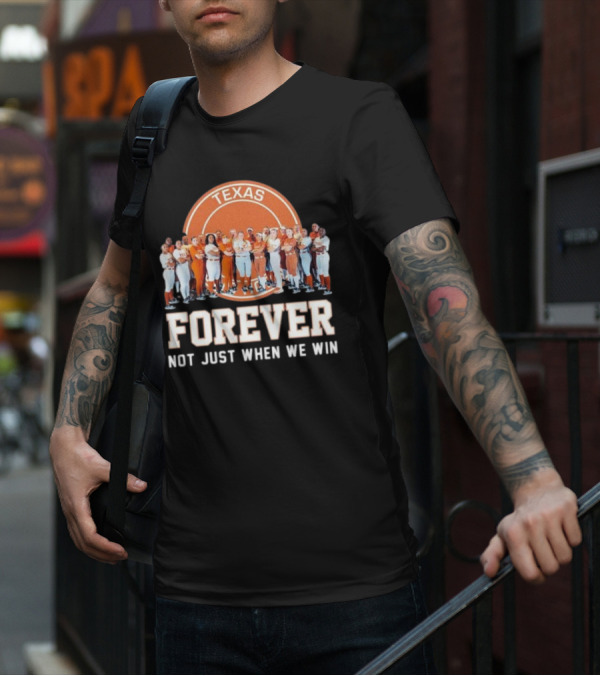 Texas Longhorn Women’s Softball Team Forever Not Just When We Win T-Shirt