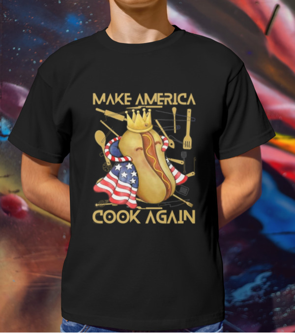 Make America Cook Again Hotdog With Crown And American Flag T-Shirt