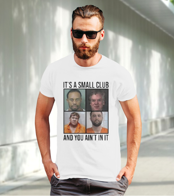 Scottie Scheffler Tiger Woods John Daly Shooter Mcgavin It’s A Small Club And You Ain’t In It T-Shirt