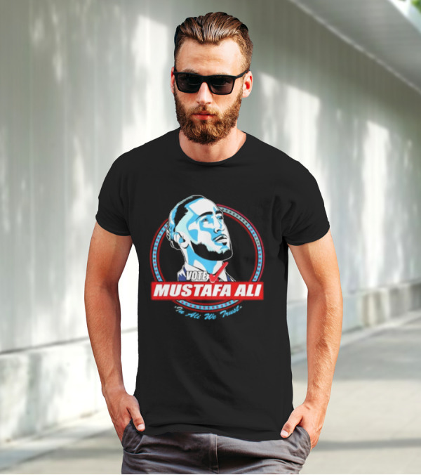 Vote For Mustafa Ali In Ali We Trust T-Shirt