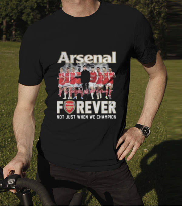 Arsenal Forever Not Just When We Champion Team Signatures T-Shirt