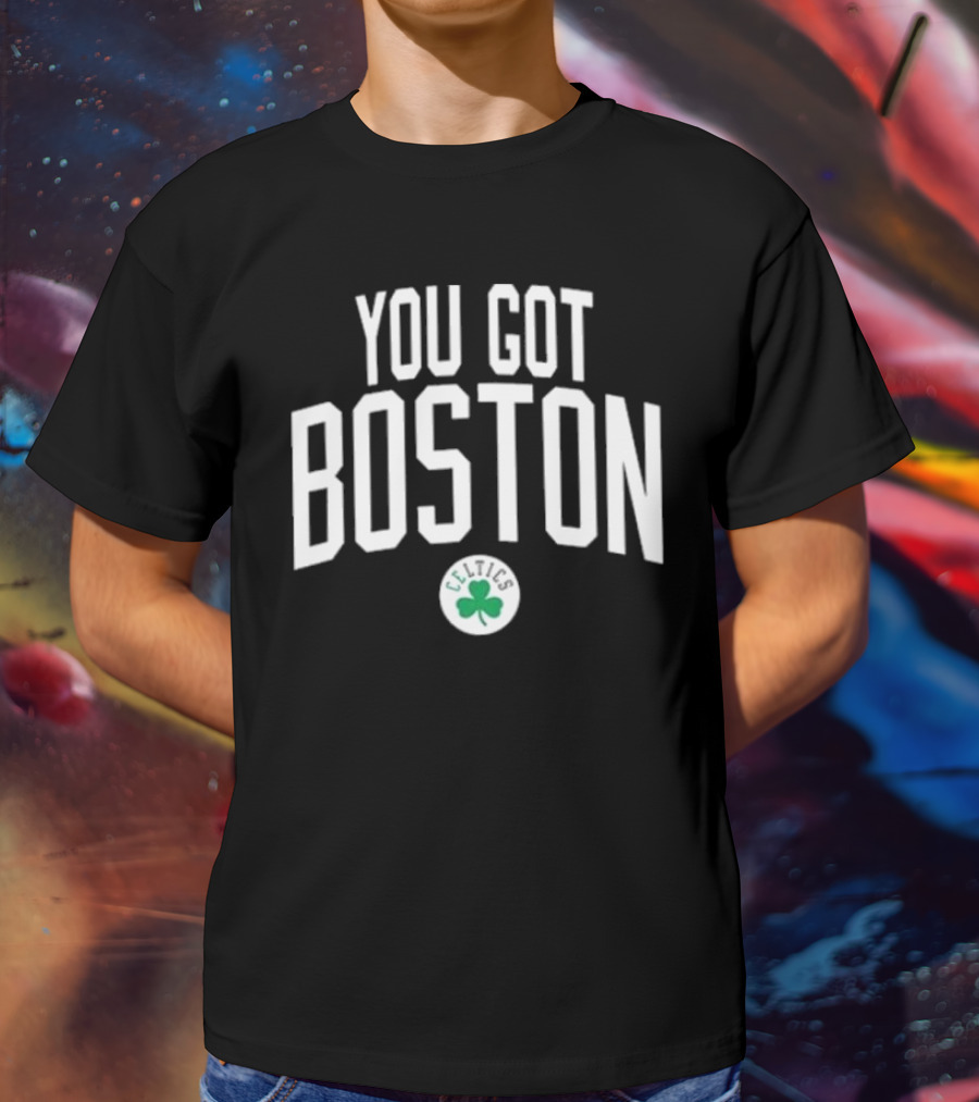 You Got Boston Celtics Shamrock T-Shirt